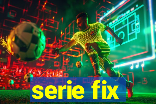 serie fix